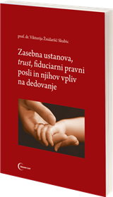 Zasebna ustanova, <em>trust</em>, fiduciarni pravni posli in njihov vpliv na dedovanje